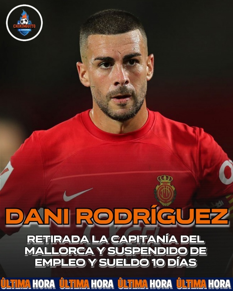 每体：马洛卡队长不满教练用人&发文阴阳，被停职停薪+撤销队长