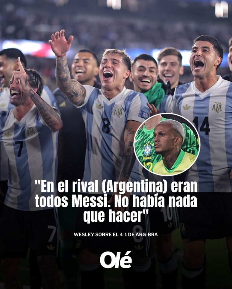 韦斯利谈巴西1-4阿根廷：那天对手个个都像梅西，我们无能为力