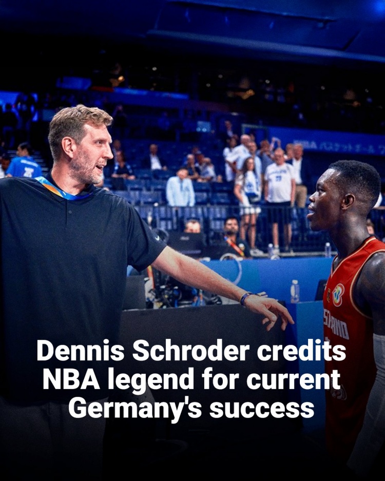 施罗德：是诺维茨基让所有球员都愿意为国家队而战！